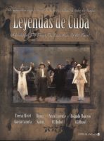 Leyendas de Cuba: Un maravilloso viaje a trav�s de la m�sica cubana de todos los tiempos
